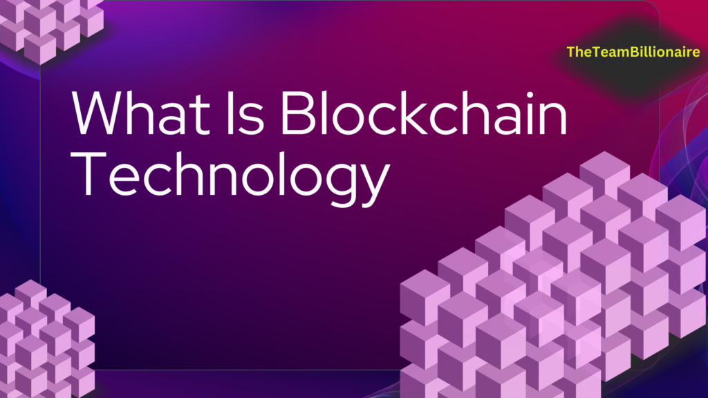 Blockchain: What Is Blockchain Technology?-How Does Its Work